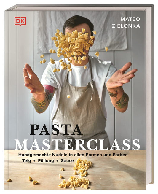 Pasta Masterclass - Das Pasta-Kochbuch von „The Pasta Man“ Mateo Zielonka mit Anleitungen für 30 Nudelsorten und 40 leckeren Rezepten.
