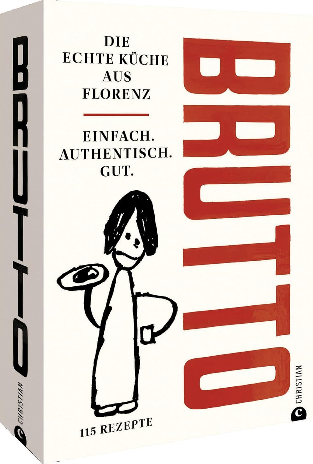 Brutto: Die echte Küche aus Florenz. 50 Rezepte der toskanischen Küche. Christian Verlag