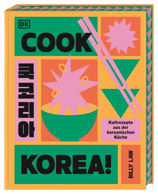 Cook Korea!: Kultrezepte aus der koreanischen Küche. Trendiges Korea-Kochbuch mit über 70 authentischen Rezepten DK Verlag Dorling Kindersley