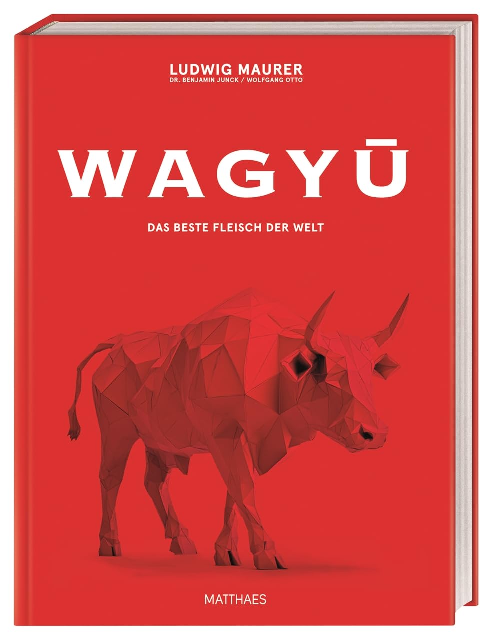 Wagyu - Das beste Fleisch der Welt. Das ultimative Wagyu-Buch mit über 80 Rezepten von Lucki Maurer und Wolfgang Otto