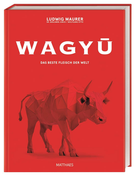 Wagyu - Das beste Fleisch der Welt. Das ultimative Wagyu-Buch mit über 80 Rezepten von Lucki Maurer und Wolfgang Otto