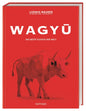 Wagyu - Das beste Fleisch der Welt. Das ultimative Wagyu-Buch mit über 80 Rezepten von Lucki Maurer und Wolfgang Otto