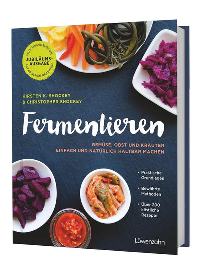 Fermentieren: Gemüse, Obst und Kräuter einfach und natürlich haltbar machen. Praktische Grundlagen. Bewährte Methoden. Über 200 köstliche Rezepte