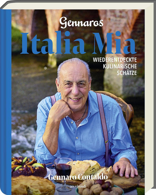 Gennaros Italia Mia – Italiens vergessene Küche neu entdeckt: Traditionelle Rezepte, Geschichten & Aromen aus Sizilien, der Toskana und mehr