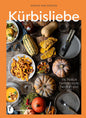 Kürbisliebe: Die besten Herbstrezepte – herzhaft und süß Ars Vivendi