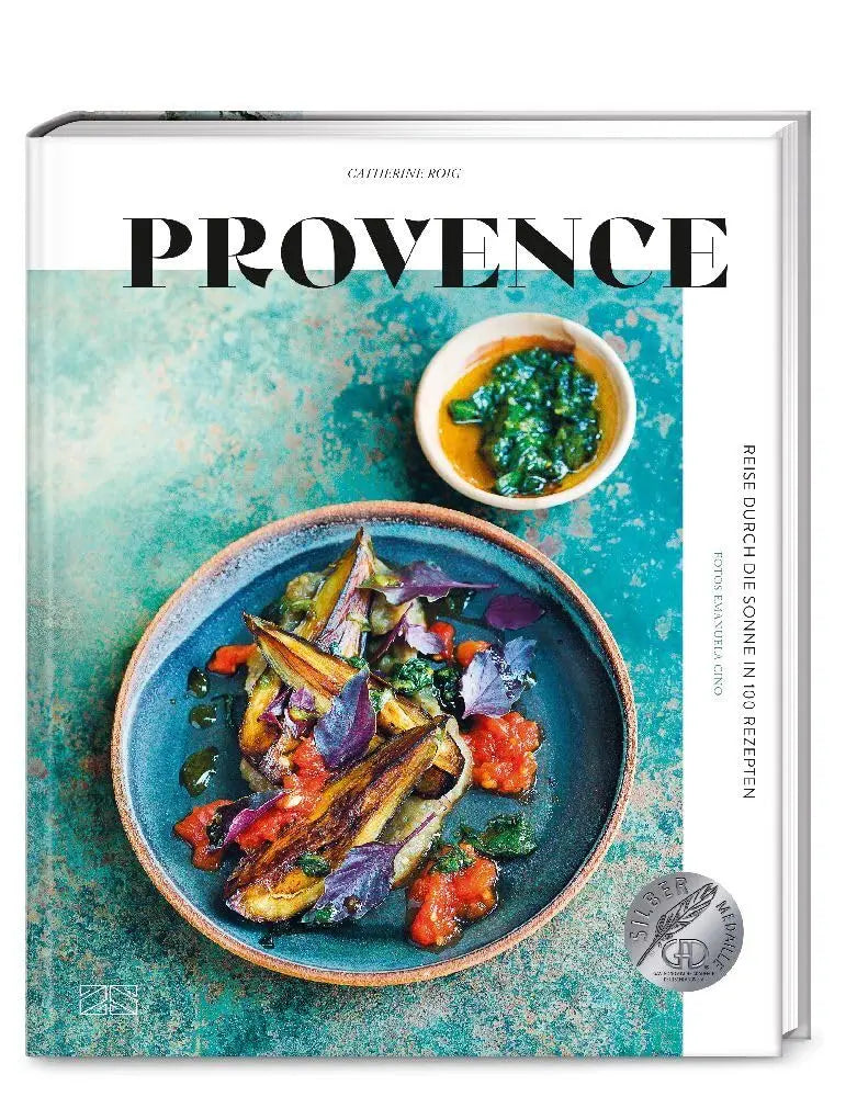 Provence: Reise durch die Sonne in 100 Rezepten – Eine stimmungsvolle Hommage an die Küche Südfrankreichs