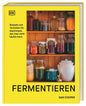Fermentieren. Rezepte und Techniken für Geschmack, den man nicht kaufen kann: Kimchi, Kombucha, Miso und mehr. Fundiertes Wissen einfach erklärt KochKontor