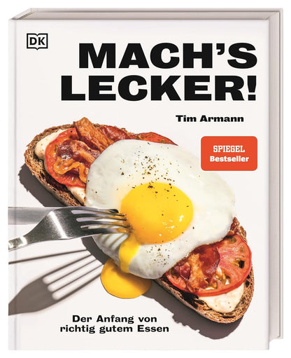 Mach's lecker!: Der Anfang von richtig gutem Essen. 100 easy Rezepte, Step-by-Step-Fotos und Tipps von brot.mit.ei-Creator Tim Armann