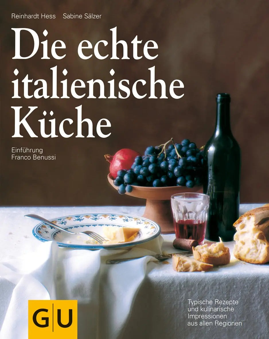 Die echte italienische Küche - Typische Rezepte und kulinarische Impressionen aus allen Regionen Gräfe und Unzer