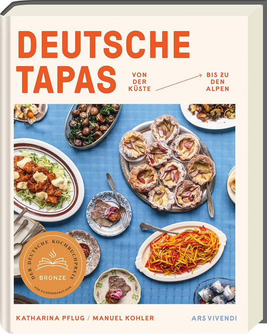 Deutsche Tapas: Von der Küste bis zu den Alpen - Deutscher Kochbuchpreis 2024 BRONZE - Fingerfood, Snacks und kleine Häppchen aus ganz Deutschland - Süße und herzhafte Tapas-Rezepte