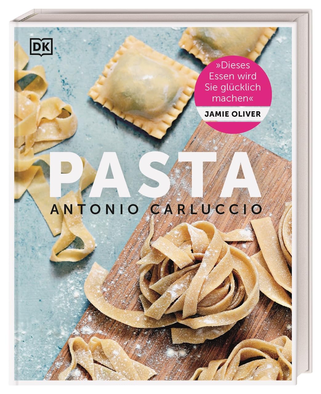 Pasta: Das große Pasta-Kochbuch mit 100 traditionellen italienischen Rezepten von Kochlegende Antonio Carluccio – eine kulinarische Reise durch das Sehnsuchtsland Italien DK Verlag Dorling Kindersley