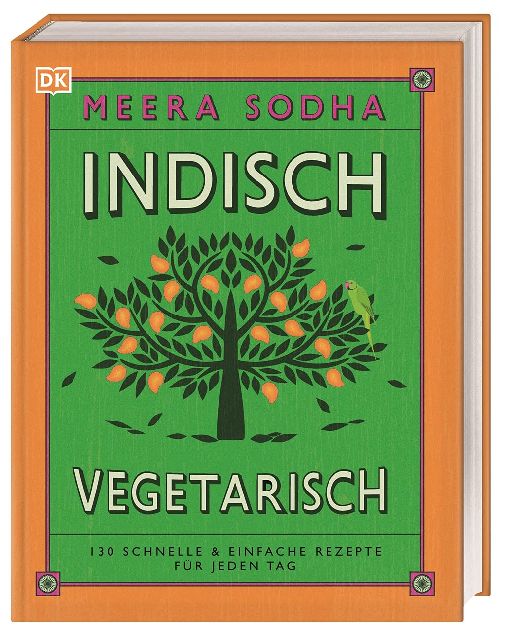 Indisch vegetarisch: 130 schnelle & einfache Rezepte für jeden Tag. Vegetarische indische Küche – schnell, einfach, authentisch, lecker