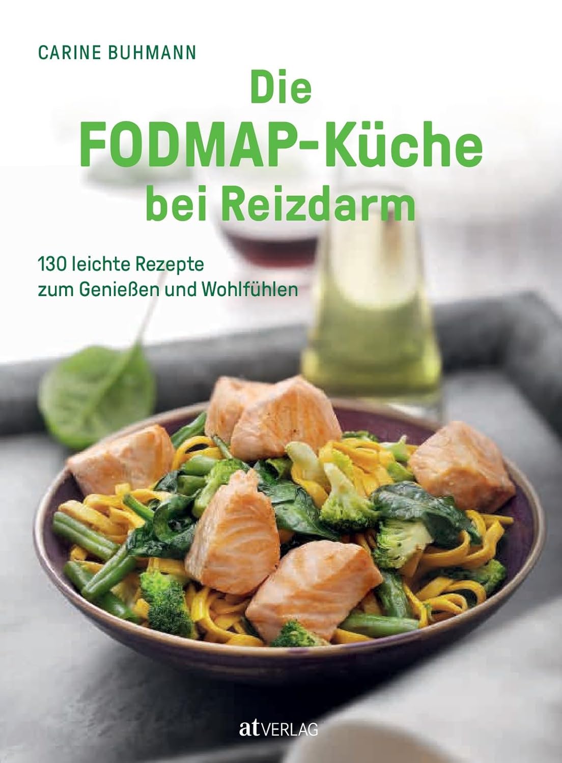 Die FODMAP-Küche bei Reizdarm: 130 leichte Rezepte zum Genießen und Wohlfühlen