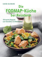 Die FODMAP-Küche bei Reizdarm: 130 leichte Rezepte zum Genießen und Wohlfühlen