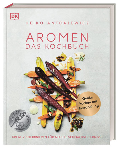 Aromen – Das Kochbuch, Kreativ kombinieren für neue Geschmackserlebnisse. Genial kochen mit Foodpairing