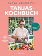 Tanjas Kochbuch. Vom Glück der einfachen Küche. Lieblingsrezepte für jeden Tag. Die besten Alltagsrezepte der Sterneköchin
