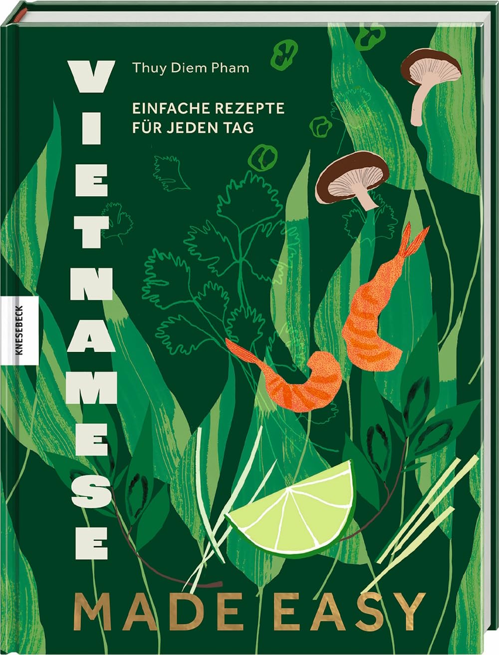 Vietnamese made easy - Einfache Rezepte für jeden Tag Knesebeck