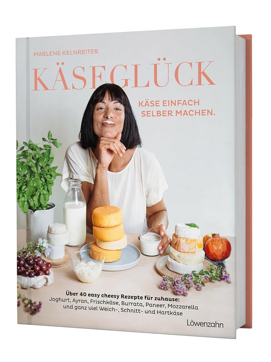 Käseglück: Käse einfach selber machen. Über 40 easy cheesy Rezepte für zuhause: Joghurt, Ayran, Frischkäse, Burrata, Paneer, Mozzarella und ganz viel Weich-, Schnitt- und Hartkäse Löwenzahn Verlag