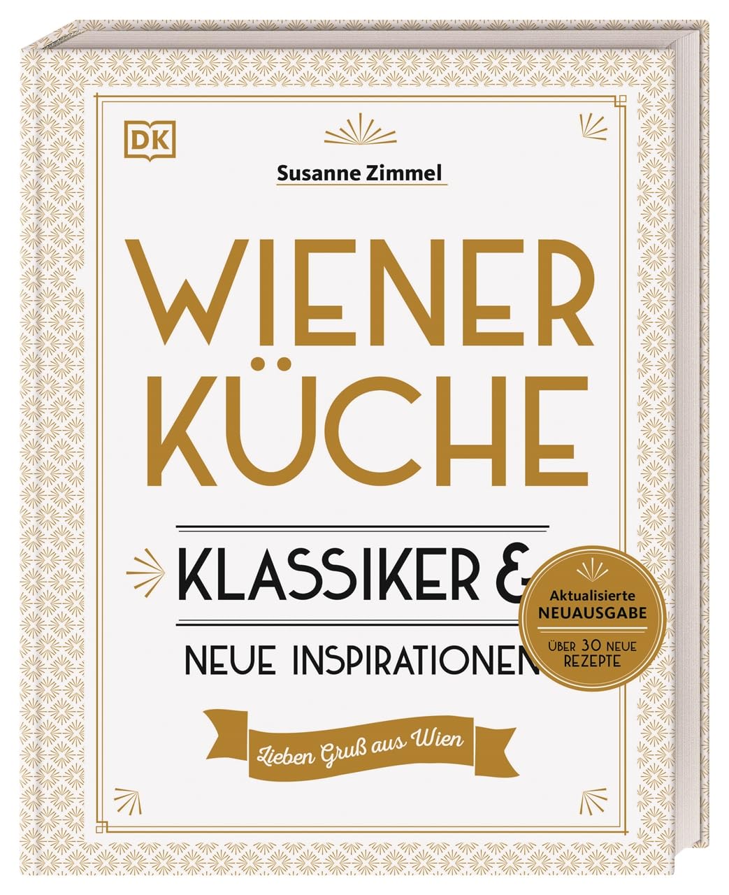 Wiener Küche: Klassiker und neue Inspirationen. Das erfolgreiche Kochbuch in einer erweiterten Neuausgabe mit über 120 Wiener Klassikern, traditionell und modern interpretiert DK Verlag Dorling Kindersley