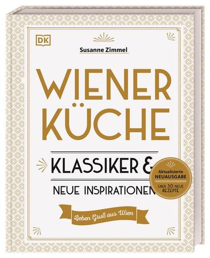 Wiener Küche: Klassiker und neue Inspirationen. Das erfolgreiche Kochbuch in einer erweiterten Neuausgabe mit über 120 Wiener Klassikern, traditionell und modern interpretiert DK Verlag Dorling Kindersley