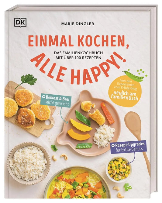 Einmal kochen, alle happy!: Das Familienkochbuch mit über 100 Rezepten. Mit Variationen für Babybrei und Beikost DK Verlag Dorling Kindersley