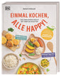 Einmal kochen, alle happy!: Das Familienkochbuch mit über 100 Rezepten. Mit Variationen für Babybrei und Beikost
