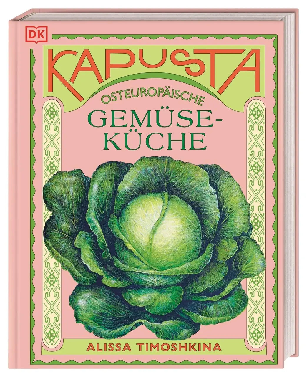 Kapusta: Osteuropäische Gemüseküche. Von Polen über Tschechien bis Belarus. Leckere Rezepte aus der traditionellen osteuropäischen Küche DK Verlag Dorling Kindersley