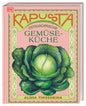 Kapusta: Osteuropäische Gemüseküche. Von Polen über Tschechien bis Belarus. Leckere Rezepte aus der traditionellen osteuropäischen Küche DK Verlag Dorling Kindersley