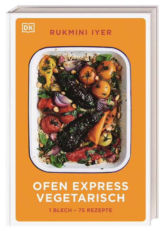 Ofen Express vegetarisch, 1 Blech – 75 Rezepte. Das ultimative vegetarische und vegane Kochbuch. Minimaler Aufwand, maximaler Genuss aus dem Ofen