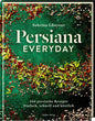 Persiana Everyday - 100 persische Rezepte - Einfach, schnell und köstlich Hölker Verlag
