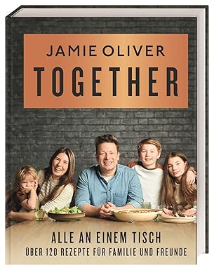 Together – Alle an einem Tisch Über: 120 Rezepte für Familie und Freunde DK Verlag Dorling Kindersley
