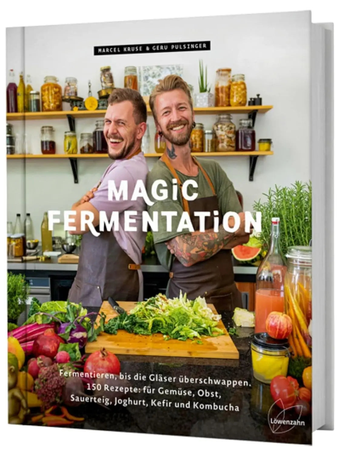 Magic Fermentation: Fermentieren, bis die Gläser überschwappen. 150 Rezepte: für Gemüse, Obst, Sauerteig, Joghurt, Kefir und Kombucha. Gesunde, probiotische Ernährung aus dem Einmachglas Löwenzahn Verlag