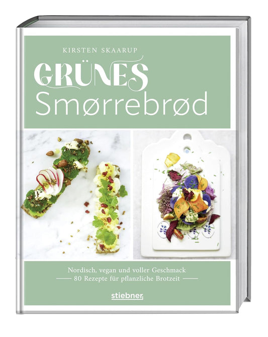 Grünes Smørrebrød - Nordisch, vegan und voller Geschmack. 80 Rezepte für pflanzliche Brotzeit. Ideen für belegte Brote und die Brotzeitplatte. Brotzeit vegan mal anders!