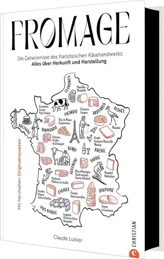 Fromage - Die Geheimnisse des französischen Käsehandwerks: Alles über Herkunft und Herstellung. Mit herzhaften Originalrezepten