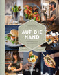 "Auf die Hand - Sandwiches, Burger & Toasts, Fingerfood & Abendbrote" von Stevan Paul – Genussvolles Streetfood für zuhause und unterwegs – Zum Reinbeißen gut!
