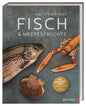 Fisch & Meeresfrüchte: Das Standardwerk. Über 80 Rezepte, Tipps & Profiwissen. Von Rolf Straubinger, Träger des Bocuse d’Or als „Bester Fischkoch der Welt“