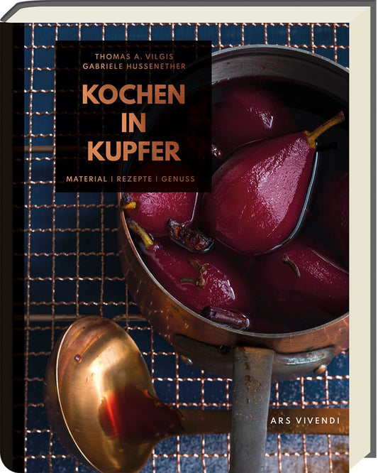 Kochen in Kupfer, Material - Rezepte - Genuss