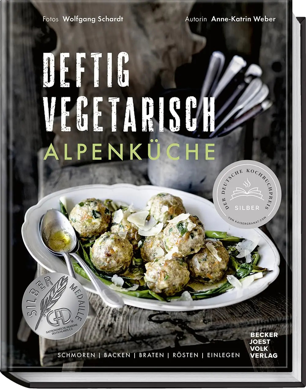 Deftig vegetarisch – Alpenküche, Schmoren, Backen, Braten, Rösten, Einlegen Becker Joest Volk Verlag