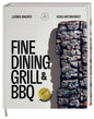 Fine Dining Grill & BBQ: Glut, Rauch, Asche. Ein besonderes und edles Kochbuch - 60 herausragende Gerichte: Barbecue-Kultur mit High-End-Kochtechniken. Ausgezeichnet mit der GAD Goldmedaille