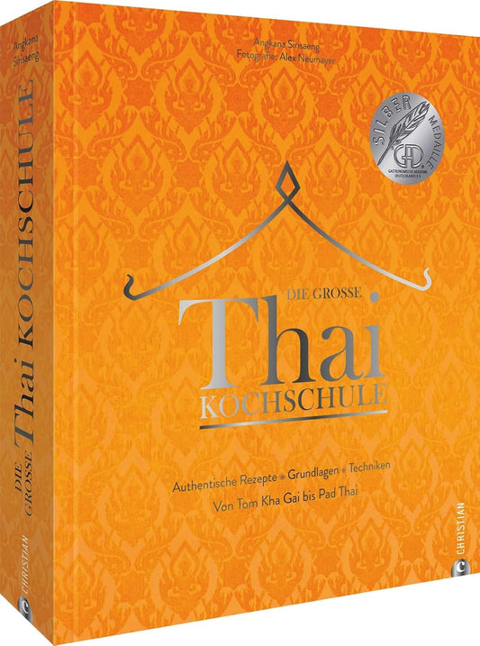 Asiatisches Kochbuch – Die große Thai-Kochschule: Thailändisches Kochbuch mit 100 authentischen asiatischen Rezepten. Grundlagen. Techniken. Von Tom Kha Gai bis Pad Thai