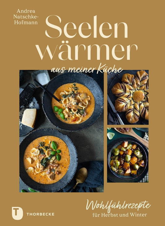 Seelenwärmer aus meiner Küche: Wohlfühlrezepte für Herbst und Winter