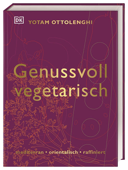 Genussvoll vegetarisch: mediterran - orientalisch - raffiniert. 125 Gemüse-Rezepte von Starkoch Yotam Ottolenghi