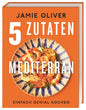 5 Zutaten mediterran - Einfach genial kochen DK Verlag Dorling Kindersley