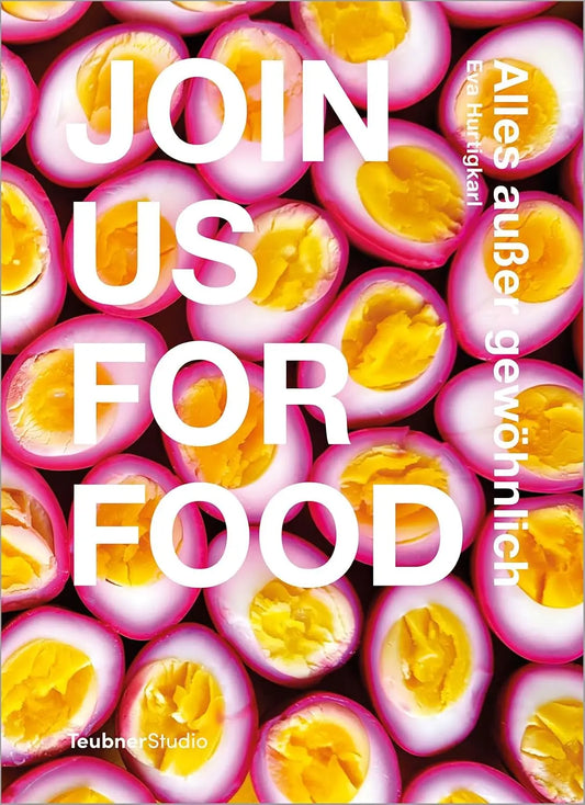 Join us for food: Alles außer gewöhnlich – Ein Kochbuch für Gastgeber