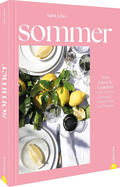 Sommer: Vom Feiern und Genießen. Unsere Feste & Rezepte Christian Verlag