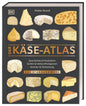 Der Käse-Atlas: Das Standardwerk. Geschichte & Produktion, Sorten & Herkunftsregionen, Aromen & Verkostung. Über 400 Käsesorten aus 25 Ländern