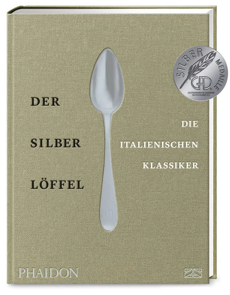 Der Silberlöffel – Die italienischen Klassiker: Die Essenz der echten italienischen Küche mit den 170 besten Rezepten aus allen Regionen Phaidon