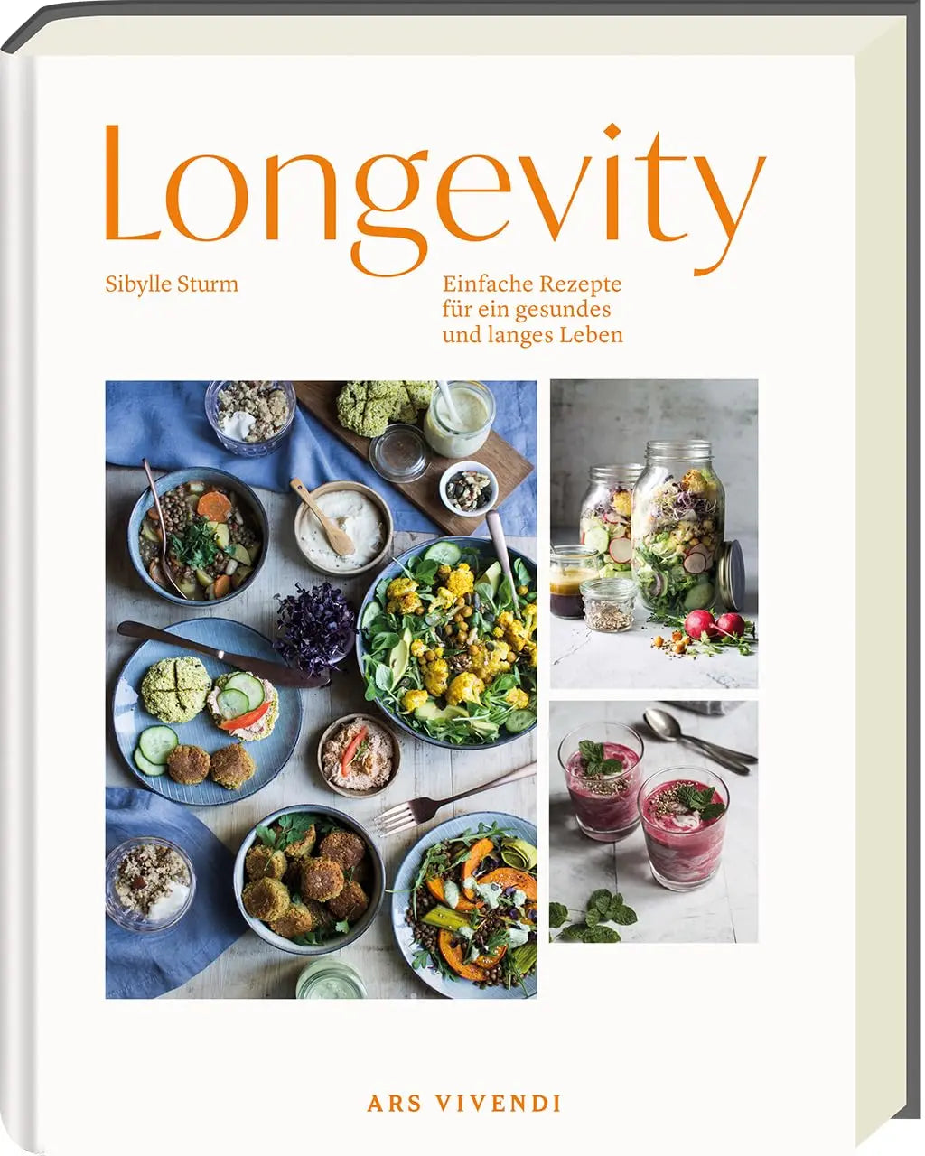 Longevity – Gesunde Rezepte für ein langes Leben: Mit Erkenntnissen aus der Langlebigkeitsforschung, alltagstauglich, nährstoffreich & genussvoll von Sibylle Sturm ars vivendi