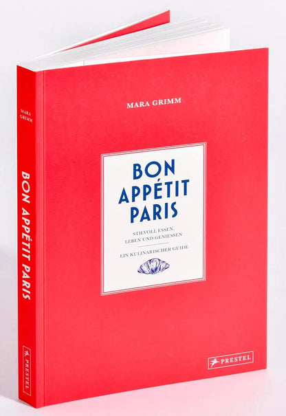 Bon Appétit Paris: Stilvoll essen, leben und genießen - Ein kulinarischer Guide - im Handtaschenformat, mit vielen Fotos, Insidertipps, Rezepten und Adressen für Restaurants, Bars, Cafés, Märkte uvm. G Prestel