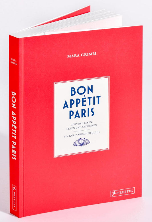 Bon Appétit Paris: Stilvoll essen, leben und genießen - Ein kulinarischer Guide - im Handtaschenformat, mit vielen Fotos, Insidertipps, Rezepten und Adressen für Restaurants, Bars, Cafés, Märkte uvm. G